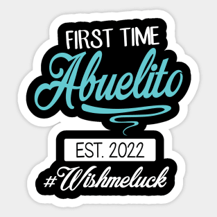 First Time Abuelito Est 2022 Happy Father Daddy Wish Me Luck Sticker